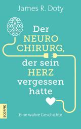 Icon image Der Neurochirurg, der sein Herz vergessen hatte: Eine wahre Geschichte