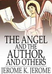 Icon image The Angel and the Author, and Others