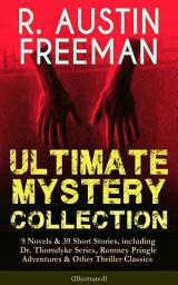 Icon image R. AUSTIN FREEMAN - Ultimate Mystery Collection: 9 Novels & 39 Short Stories, including Dr. Thorndyke Series, Romney Pringle Adventures & Other Thriller Classics (Illustrated): The Red Thumb Mark, The Eye of Osiris, The Mystery of 31 New Inn, A Silent Witness, Helen Vardon's Confession, The Golden Pool, The Uttermost Farthing, The Great Portrait Mystery and many more