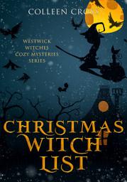 Icon image Christmas Witch List : A Westwick Witches Cozy Mystery: A Westwick Witches Christmas Romance Cozy Mystery