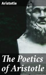 Icon image The Poetics of Aristotle: Unraveling the secrets of compelling tragedy in literary theory
