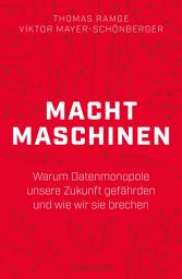 Icon image Machtmaschinen: Warum Datenmonopole unsere Zukunft gefährden und wie wir sie brechen