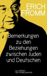 Icon image Bemerkungen zu den Beziehungen zwischen Juden und Deutschen: Remarks on the Relation Between Germans and Jews