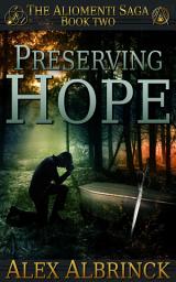 Icon image Preserving Hope: The Aliomenti Saga - Book 2