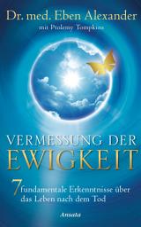 Icon image Vermessung der Ewigkeit: 7 fundamentale Erkenntnisse über das Leben nach dem Tod