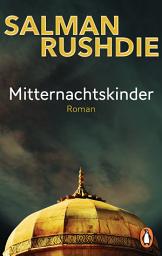 Icon image Mitternachtskinder: Roman - „Längst haben die ‚Mitternachtskinder‘ Klassikerstatus erlangt.“ (FAZ) – Friedenspreis für Salman Rushdie 2023