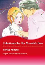 Icon image UNBUTTONED BY HER MAVERICK BOSS: Mills & Boon Comics