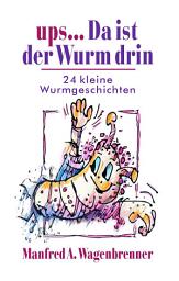Icon image ups ... Da ist der Wurm drin: 24 kleine Wurmgeschichten, Ausgabe 2