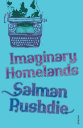 Icon image Imaginary Homelands: Essays and Criticism 1981-1991