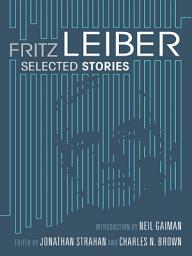 Icon image Fritz Leiber: Selected Stories