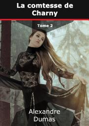 Icon image La comtesse de Charny: Volume 2