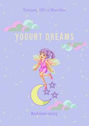 Icon image Yogurt dreams. Bedtime story