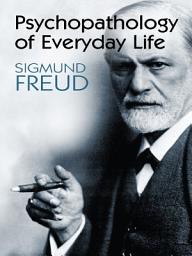 Icon image Psychopathology of Everyday Life
