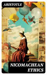 Icon image Nicomachean Ethics: Complete Edition