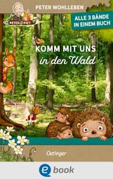 Icon image Komm mit uns in den Wald: Alle 3 Bände in einem Buch
