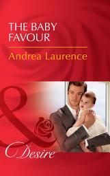 Icon image The Baby Favour (Billionaires and Babies, Book 85) (Mills & Boon Desire)