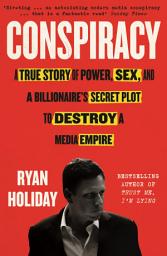 Icon image Conspiracy: A True Story of Power, Sex, and a Billionaire's Secret Plot to Destroy a Media Empire