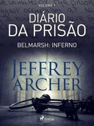 Icon image Diário da prisão, Volume 1 - Belmarsh: Inferno: Volume 1