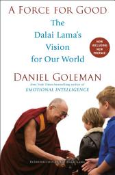 Icon image A Force for Good: The Dalai Lama's Vision for Our World