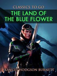 Icon image The Land of the Blue Flower