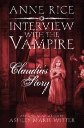Icon image Interview with the Vampire: Claudia's Story: A dark and beautiful graphic novel adaptation of a cult classic