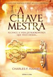 Icon image A chave mestra - Alcance a vida extraordinária que você deseja