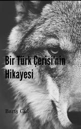 Icon image Bir Türk Çerisi'nin Hikayesi