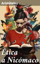 Icon image Ética a Nicómaco: Explorando la moralidad y la virtud en la ética griega