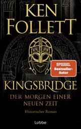 Icon image Kingsbridge - Der Morgen einer neuen Zeit: Historischer Roman