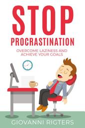 Icon image Stop Procrastination: Overcome Laziness and Achieve Your Goals