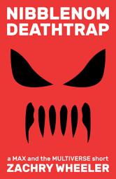 Icon image Nibblenom Deathtrap: a Max and the Multiverse short