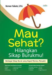 Icon image Mau Sehat? Hilangkan Sikap Burukmu!