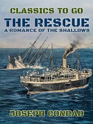 Icon image The Rescue A Romance of the Shallows