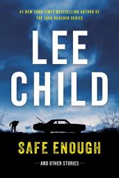 Icon image Safe Enough: Crime Stories by the Author of Jack Reacher