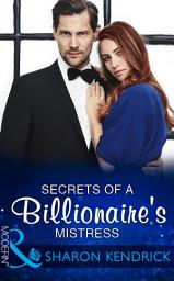 Icon image Secrets Of A Billionaire's Mistress (One Night With Consequences, Book 29) (Mills & Boon Modern)