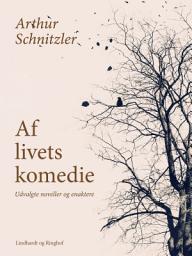 Icon image Af livets komedie. Udvalgte noveller og enaktere