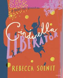Icon image Cinderella Liberator: A Fairy Tale Revolution