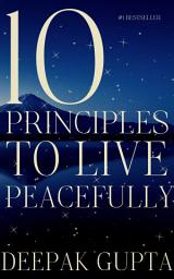 Icon image 10 Principles To Live Peacefully: Your Path to Inner Bliss with 10 Principles to Live Calm, Strong, and Purposeful—Reclaim Your Peace, Find Your Calm, and Transform Chaos into Clarity