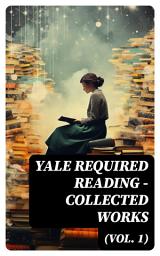 Icon image Yale Required Reading - Collected Works (Vol. 1)