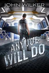 Icon image Any Job Will Do: A Space Opera Adventure