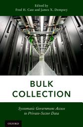 Icon image Bulk Collection: Systematic Government Access to Private-Sector Data