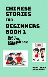 Icon image Chinese Stories for Beginners Book 1: With Pinyin, English and Audio