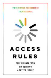 Icon image Access Rules: Freeing Data from Big Tech for a Better Future