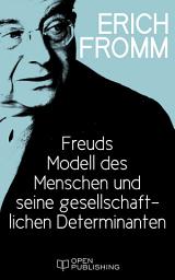 Icon image Freuds Modell des Menschen und seine gesellschaftlichen Determinanten: Freud’s Model of Man and Its Social Determinants