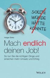 Icon image Mach endlich deinen Job!: So tun Sie die richtigen Dinge und erreichen mehr Umsatz und Erfolg