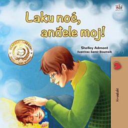 Icon image Laku noć, anđele moj!: Goodnight, My Love! - Croatian edition