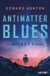 Icon image Antimatter Blues: Ein Mickey-7-Roman