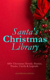 Icon image Santa's Christmas Library: 400+ Christmas Novels, Stories, Poems, Carols & Legends (Illustrated Edition): The Gift of the Magi, A Christmas Carol, Silent Night, The Three Kings, Little Lord Fauntleroy, Life and Adventures of Santa Claus, The Heavenly Christmas Tree, Little Women, The Tale of Peter Rabbit…