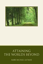 Icon image Attaining the Worlds Beyond: A Guide to Spiritual Discovery