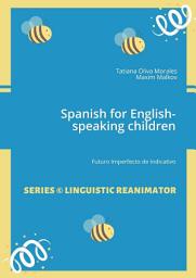 Icon image Spanish for English-speaking children. Futuro Imperfecto de Indicativo